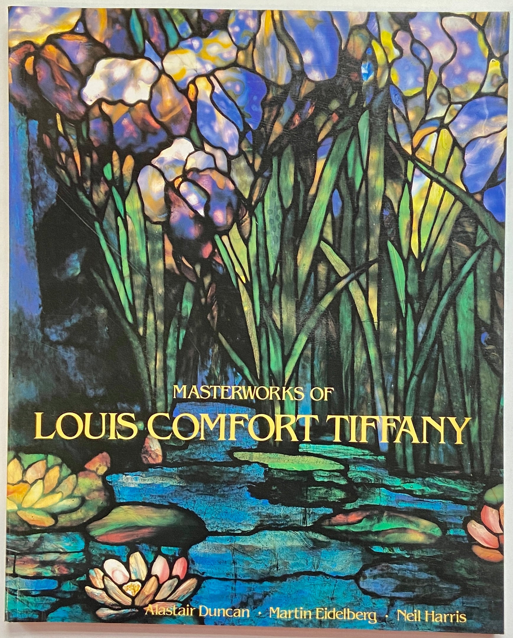 Masterworks of Louis Comfort Tiffany by Duncan, Alastair; Eidelberg,  Martin; Harris, Neil